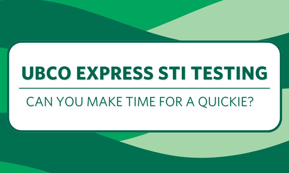 UBCO Express STI Testing. Can you make time for a quickie?